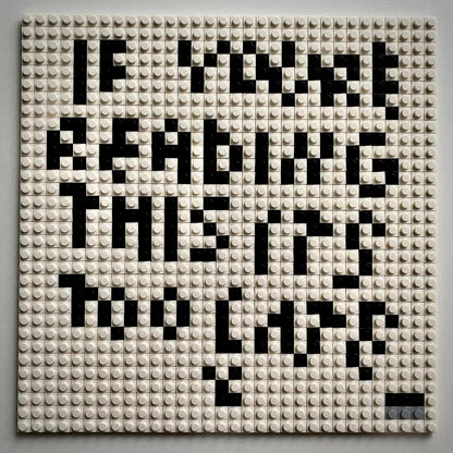 If You're Reading This It's Too Late Buildable Brick Art